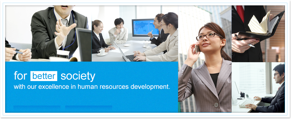 for better society / width out excellence in human resources development.